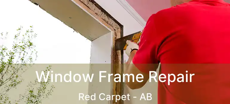  Window Frame Repair Red Carpet - AB