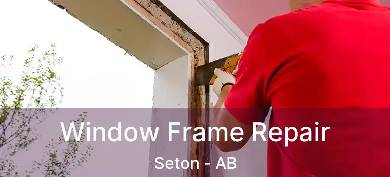  Window Frame Repair Seton - AB