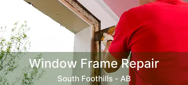  Window Frame Repair South Foothills - AB
