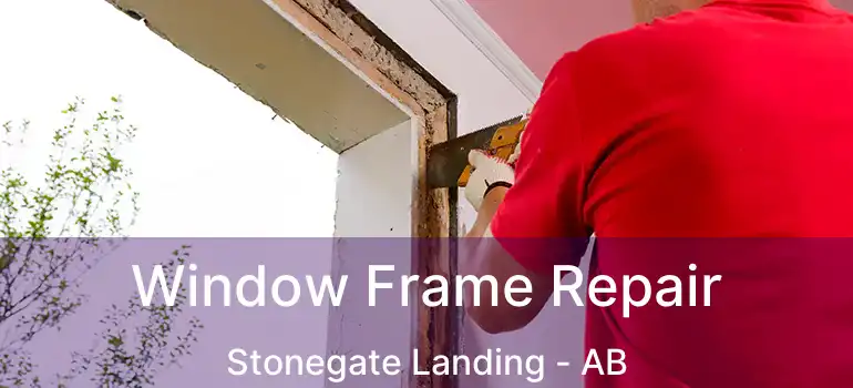  Window Frame Repair Stonegate Landing - AB