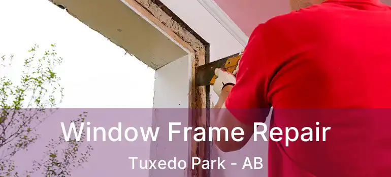  Window Frame Repair Tuxedo Park - AB