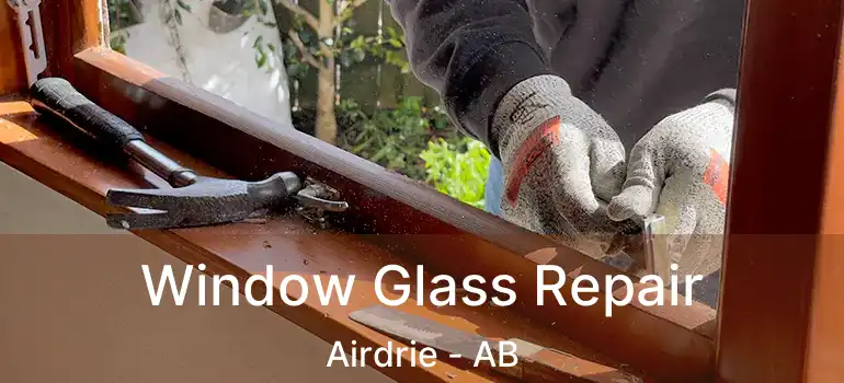  Window Glass Repair Airdrie - AB