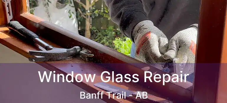  Window Glass Repair Banff Trail - AB