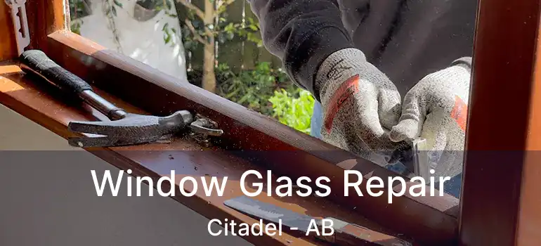  Window Glass Repair Citadel - AB