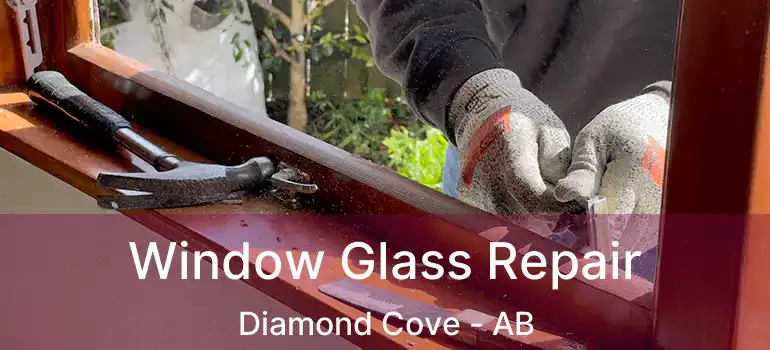  Window Glass Repair Diamond Cove - AB