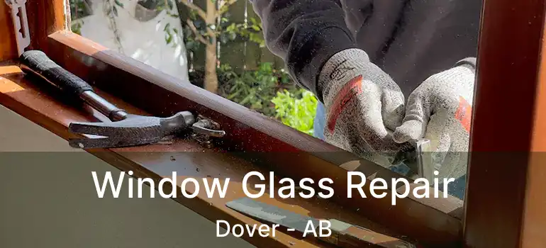  Window Glass Repair Dover - AB