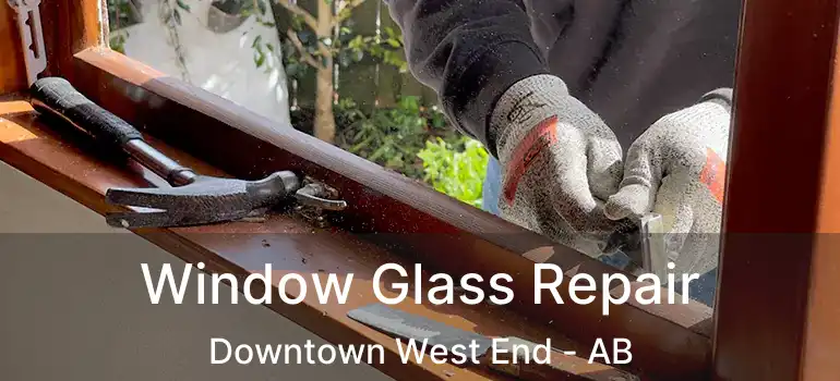  Window Glass Repair Downtown West End - AB