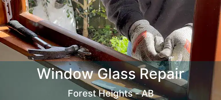  Window Glass Repair Forest Heights - AB