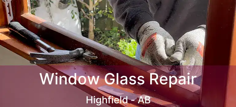  Window Glass Repair Highfield - AB