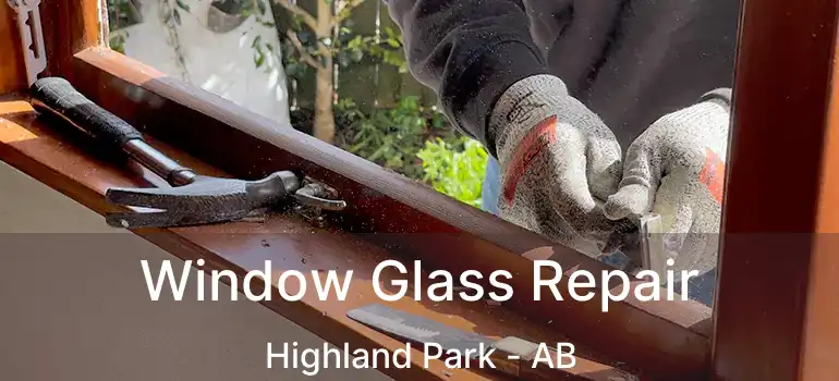  Window Glass Repair Highland Park - AB