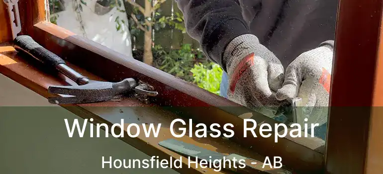  Window Glass Repair Hounsfield Heights - AB