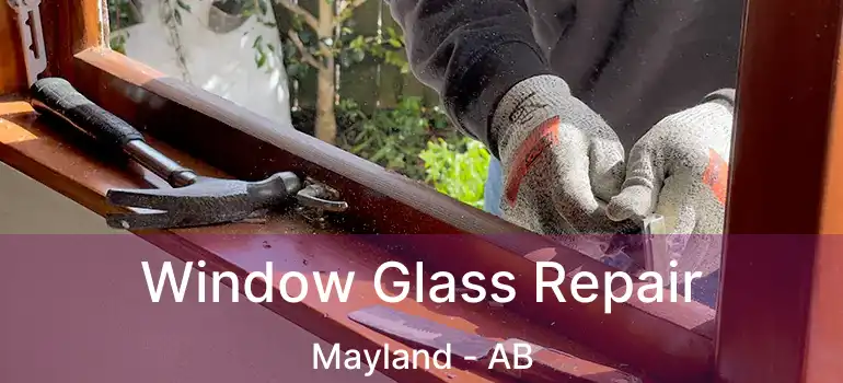  Window Glass Repair Mayland - AB