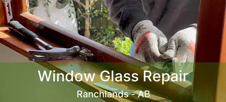  Window Glass Repair Ranchlands - AB