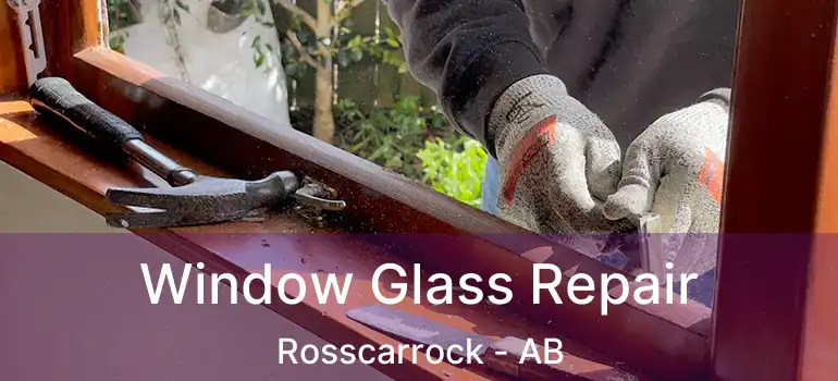  Window Glass Repair Rosscarrock - AB