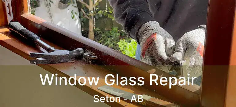  Window Glass Repair Seton - AB
