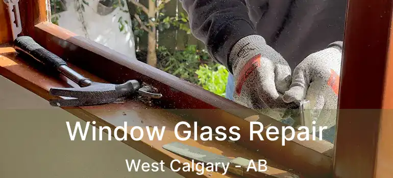  Window Glass Repair West Calgary - AB