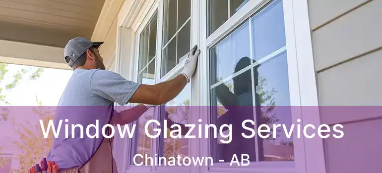  Window Glazing Services Chinatown - AB