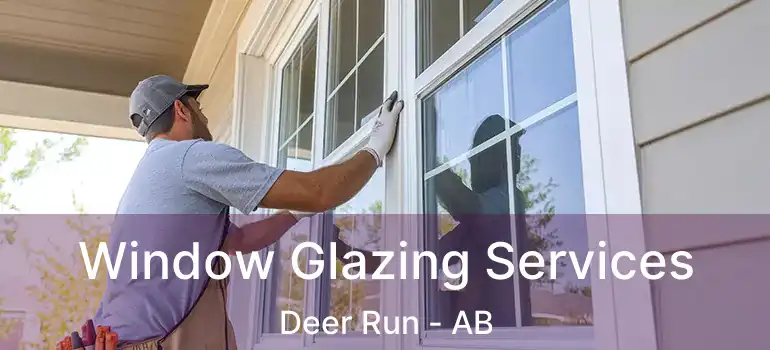  Window Glazing Services Deer Run - AB