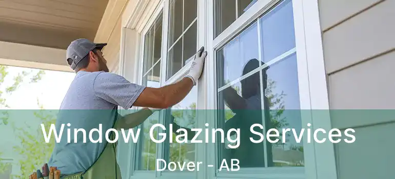  Window Glazing Services Dover - AB