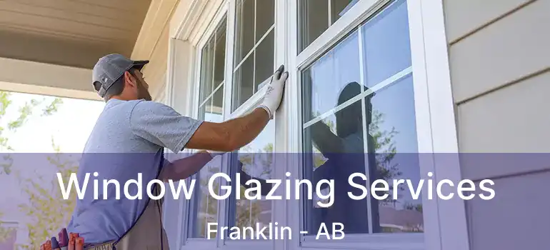  Window Glazing Services Franklin - AB