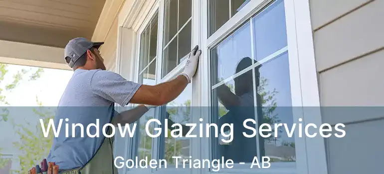  Window Glazing Services Golden Triangle - AB