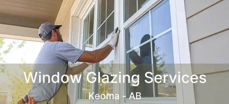  Window Glazing Services Keoma - AB