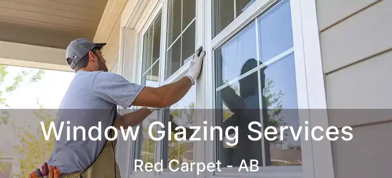  Window Glazing Services Red Carpet - AB