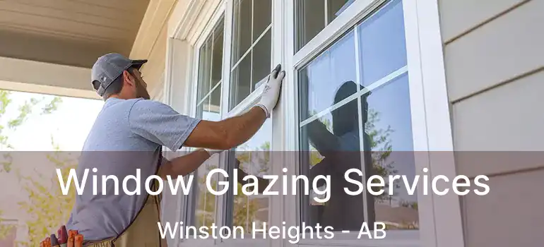  Window Glazing Services Winston Heights - AB