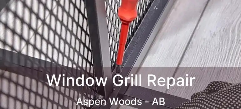  Window Grill Repair Aspen Woods - AB