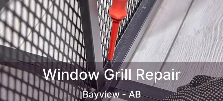  Window Grill Repair Bayview - AB
