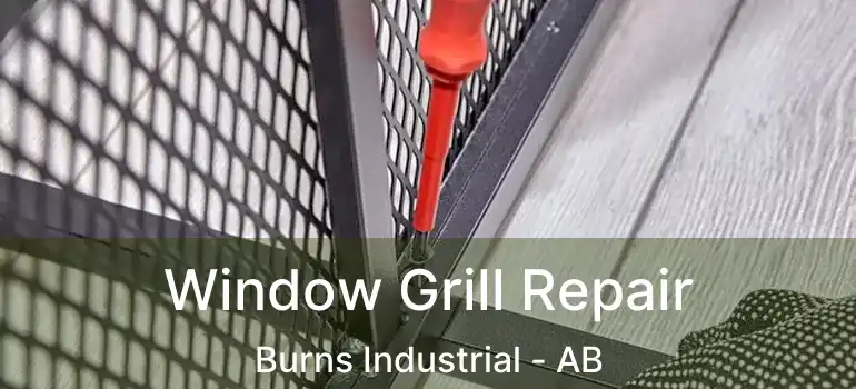  Window Grill Repair Burns Industrial - AB