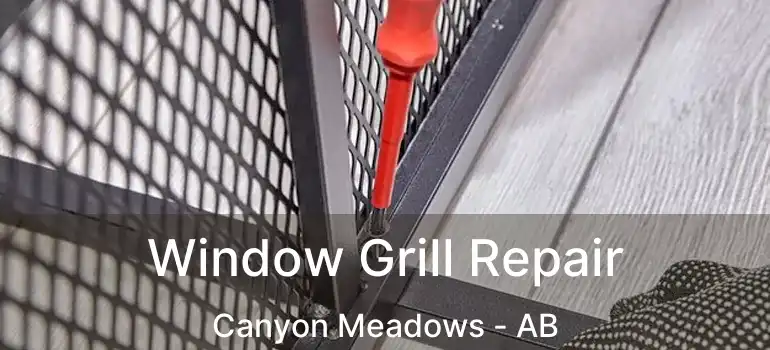  Window Grill Repair Canyon Meadows - AB