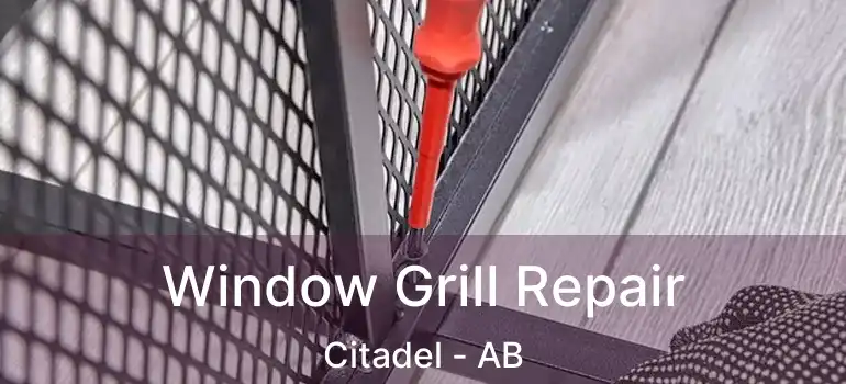  Window Grill Repair Citadel - AB