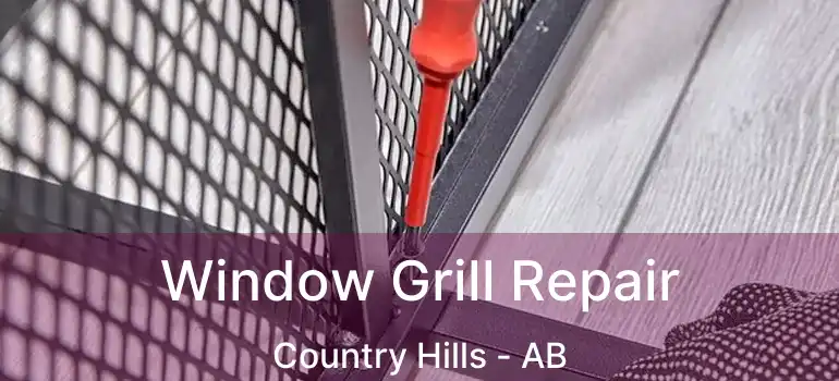  Window Grill Repair Country Hills - AB