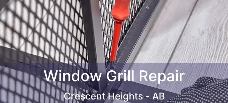  Window Grill Repair Crescent Heights - AB