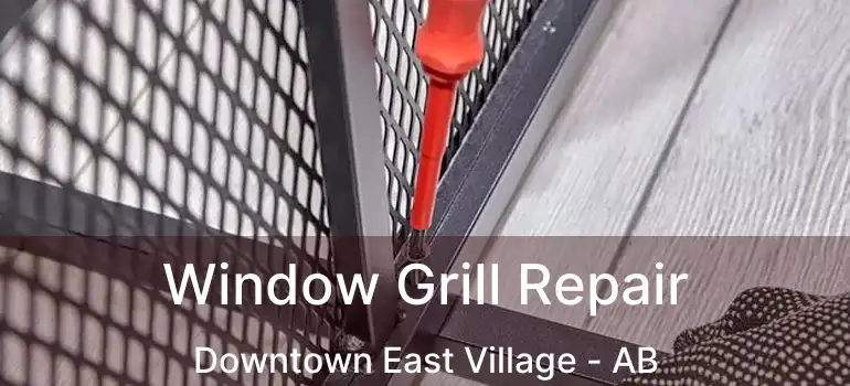  Window Grill Repair Downtown East Village - AB