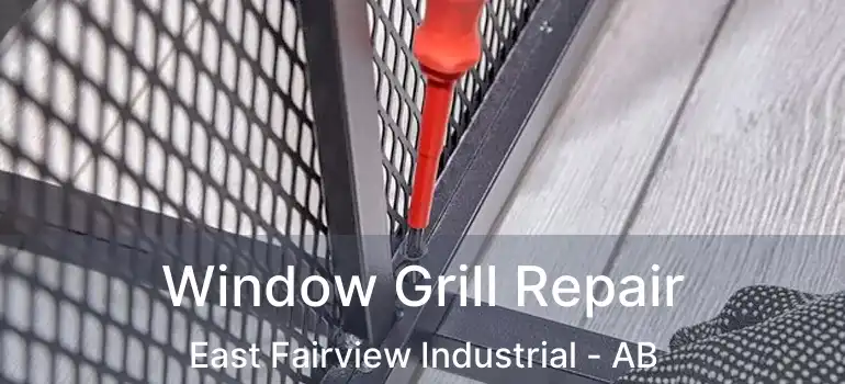  Window Grill Repair East Fairview Industrial - AB
