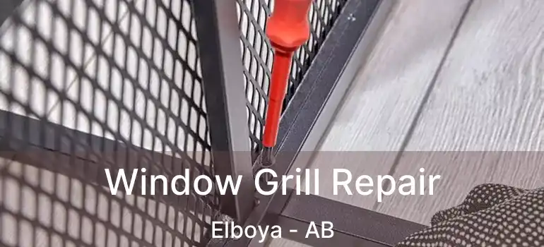  Window Grill Repair Elboya - AB
