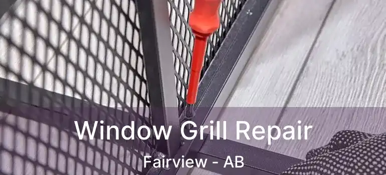  Window Grill Repair Fairview - AB