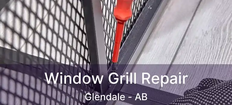  Window Grill Repair Glendale - AB