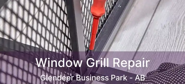  Window Grill Repair Glendeer Business Park - AB