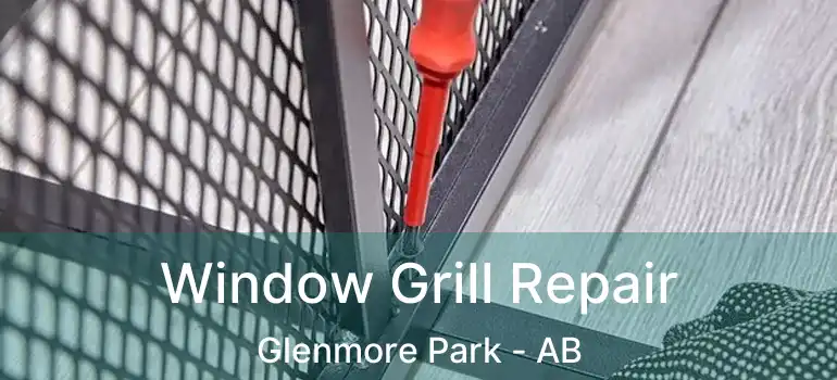  Window Grill Repair Glenmore Park - AB