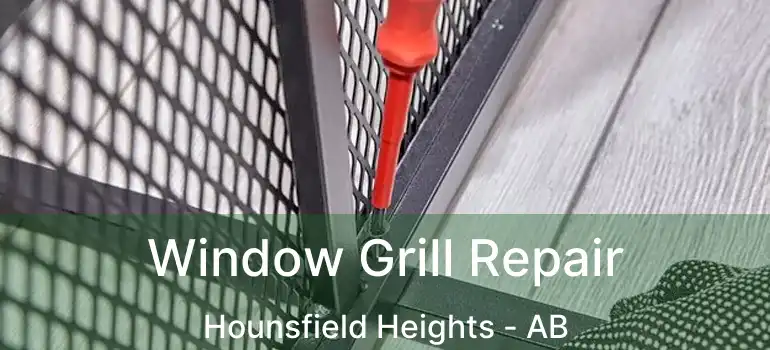  Window Grill Repair Hounsfield Heights - AB