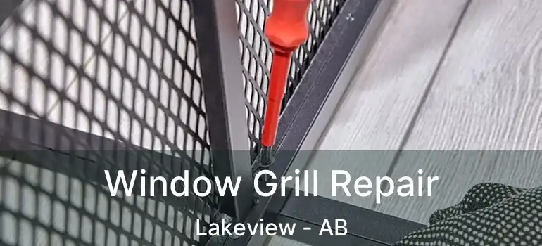  Window Grill Repair Lakeview - AB