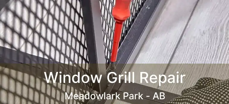  Window Grill Repair Meadowlark Park - AB