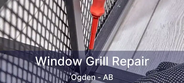  Window Grill Repair Ogden - AB