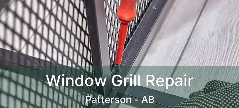  Window Grill Repair Patterson - AB