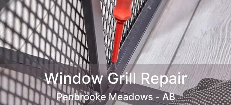  Window Grill Repair Penbrooke Meadows - AB
