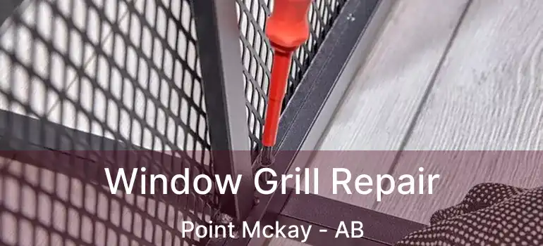  Window Grill Repair Point Mckay - AB