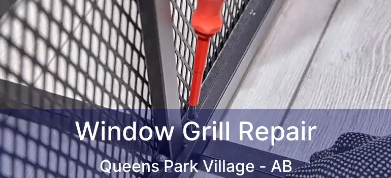  Window Grill Repair Queens Park Village - AB